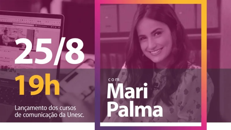 Unesc recebe jornalista Mari Palma em lançamento da Escola de Comunicação Criativa