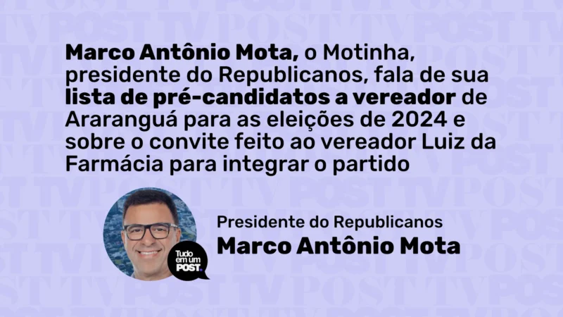 Motinha fala de sua lista de pré-candidatos a vereador de Araranguá para as eleições de 2024