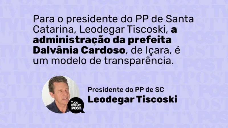 Para Leodegar Tiscoski a administração da prefeita de Içara é um modelo de transparência