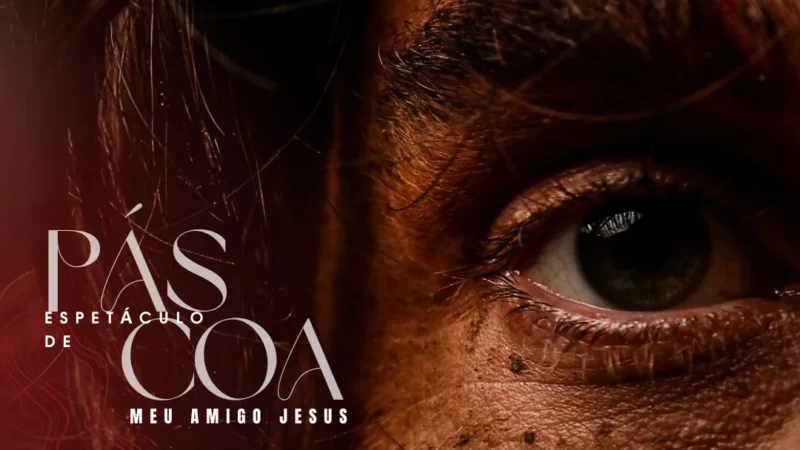 MEU AMIGO JESUS: Verdade Igreja resgata história da Páscoa em grande espetáculo
