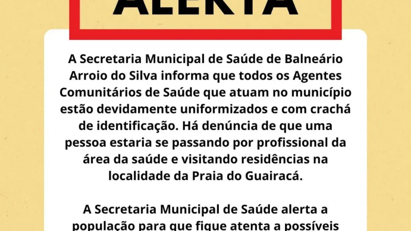 Secretaria de Saúde emite alerta sobre falso agente de saúde em Balneário Arroio do Silva